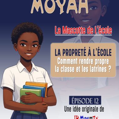BANDE DESSINÉE MOYAH – SÉRIE N°12 : LA PROPRETÉ À L'ÉCOLE COMMENT RENDRE PROPRE LA CLASSE ET LES LATRINES